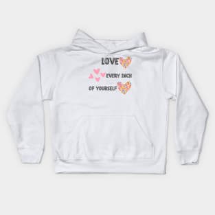 Love every inch of yourself Kids Hoodie